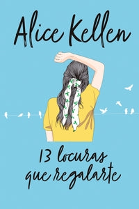 13 locuras que regalarte - Kellen, Alice - .