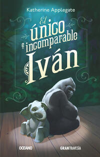 El Unico e incomparable IvAn - Applegate, Katherine - 141458