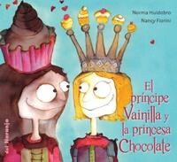 El prIncipe Vainilla y la princesa Chocolate - Huidobro, Norma - 137667