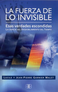 La fuerza de lo invisible - Garnier Malet, Jean-Pierre; Garnier Malet, Lucile - 87867