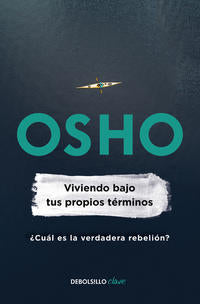 Viviendo bajos tus propios tErminos - Osho - 119464