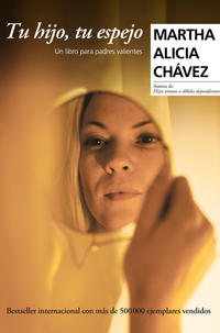 Tu hijo, tu espejo - ChAvez, Martha Alicia - 21206