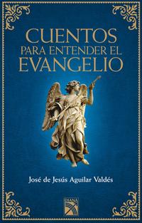 Cuentos para entender el Evangelio - Aguilar ValdEs, JosE de JesUs - 64155