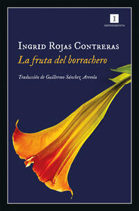 La fruta del borrachero - Rojas Contreras, Ingrid - 126846