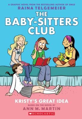 THE BABY-SITTERS CLUB 1: KRISTY'S GREAT IDEA - RAINA TELGEMEIER