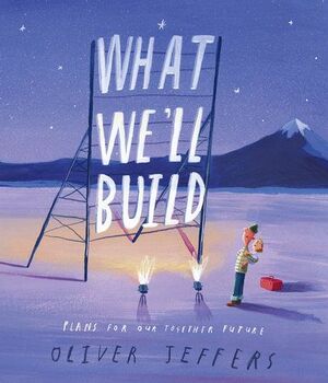 WHAT WE'LL BUILD - OLIVER JEFFERS