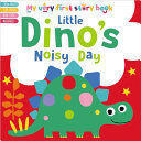 LITTLE DINO'S NOISY DAY - MAKE BELIEVE IDEAS LTD
