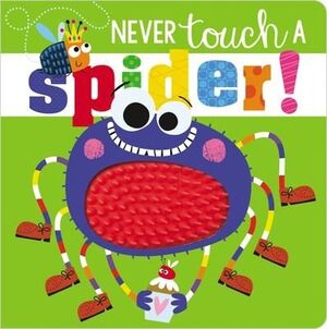NEVER TOUCH A SPIDER