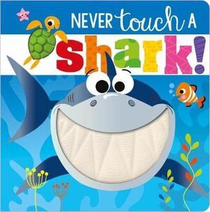 NEVER TOUCH A SHARK