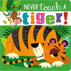 NEVER TOUCH A TIGER