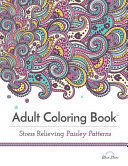 ADULT COLORING BOOK: STRESS RELIEVING PAISLEY PATTERNS - null