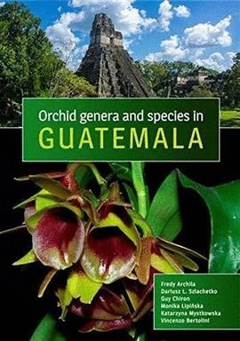 ORCHID GENERA AND SPECIES IN GUATEMALA - FREDY L. ARCHILA MORALES