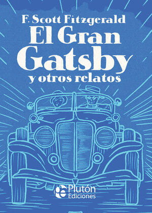 CLASICOS ILUSTRADOS PLATINO: EL GRAN GATSBY Y OTROS RELATOS