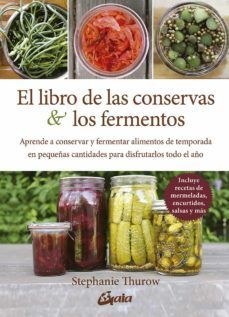 EL LIBRO DE LAS CONSERVAS Y LOS FERMENTOS - STEPHANIE THUROW
