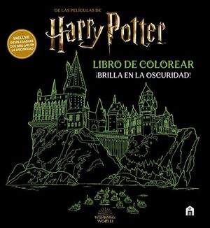 HARRY POTTER: LIBRO DE COLOREAR: ¡BRILLA EN LA OSCURIDAD!