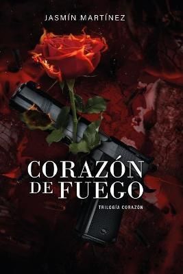 TRILOGIA CORAZON III: CORAZON DE FUEGO - JASMIN MARTINEZ